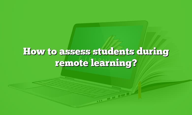 How to assess students during remote learning?