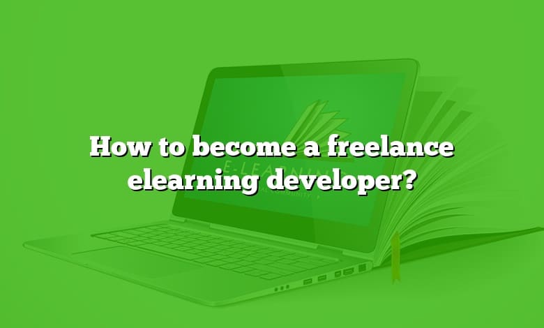 How to become a freelance elearning developer?