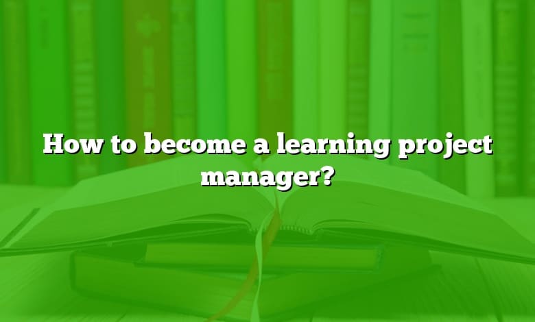 How to become a learning project manager?