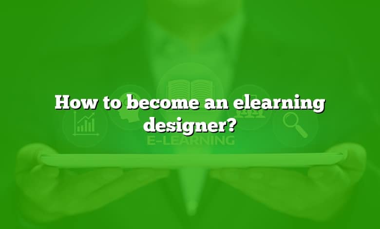 How to become an elearning designer?