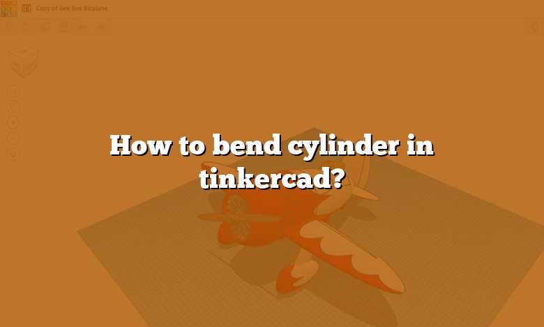 How to bend cylinder in tinkercad?