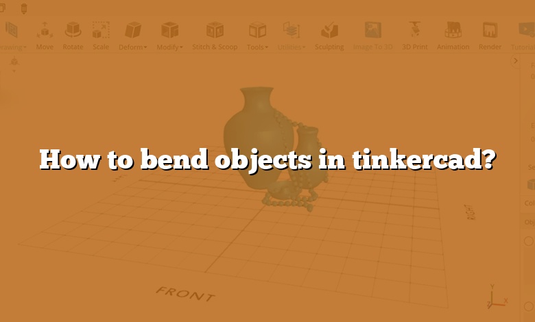 How to bend objects in tinkercad?
