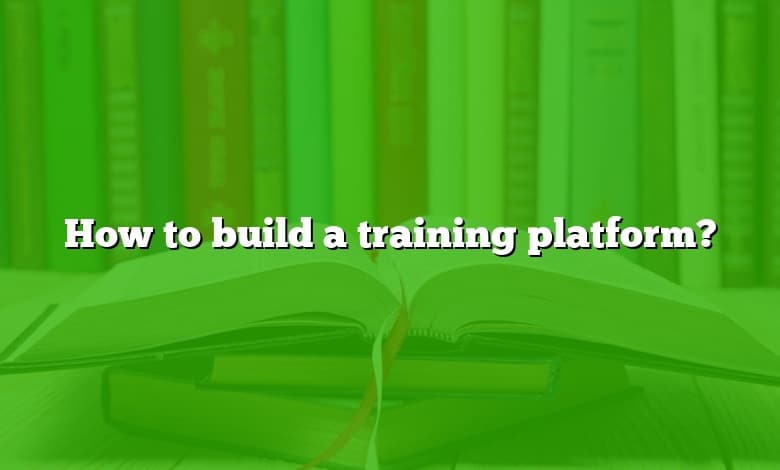 How to build a training platform?
