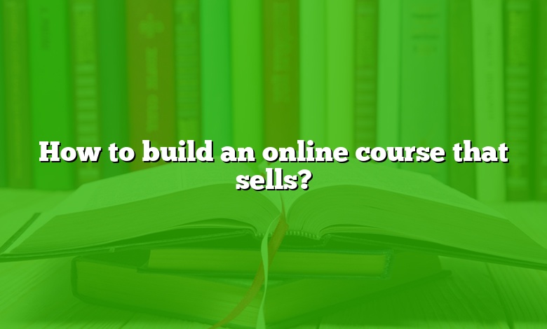 How to build an online course that sells?