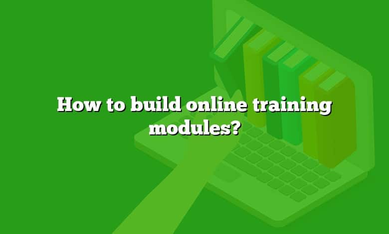 How to build online training modules?