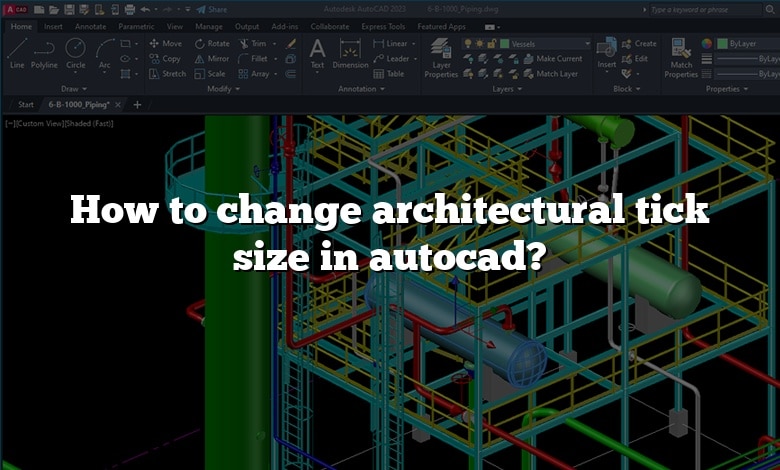 How to change architectural tick size in autocad?