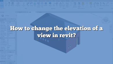 How to change the elevation of a view in revit?