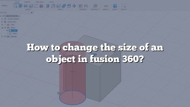 How to change the size of an object in fusion 360?