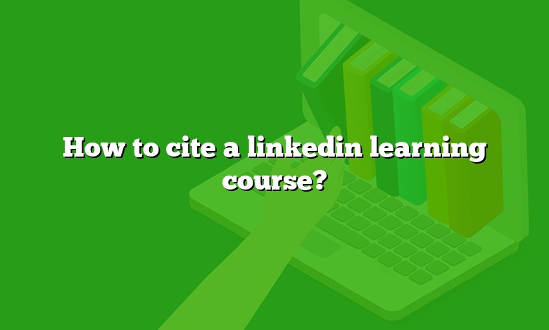 How to cite a linkedin learning course?