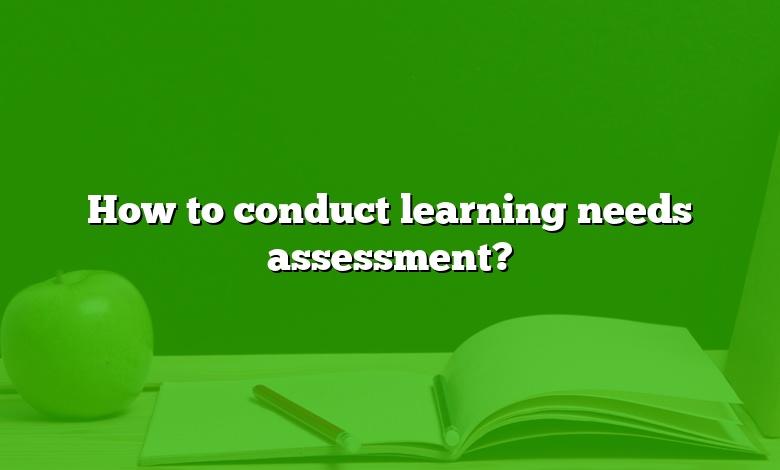 How to conduct learning needs assessment?