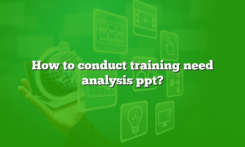 How to conduct training need analysis ppt?