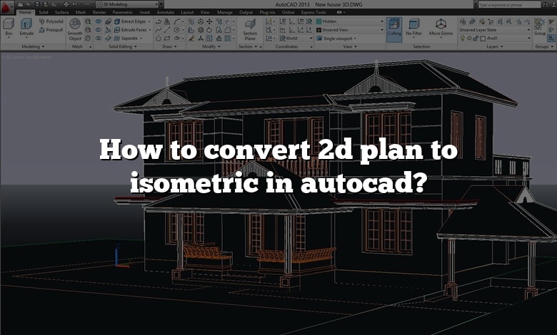How to convert 2d plan to isometric in autocad?