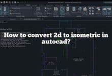 How to convert 2d to isometric in autocad?