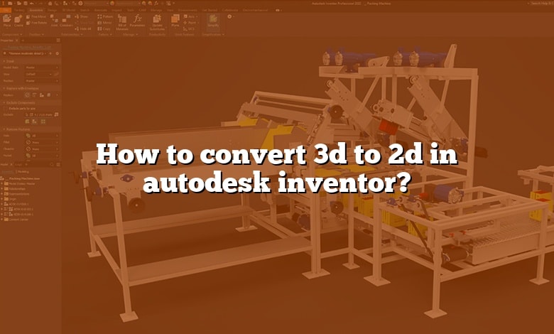 How to convert 3d to 2d in autodesk inventor?