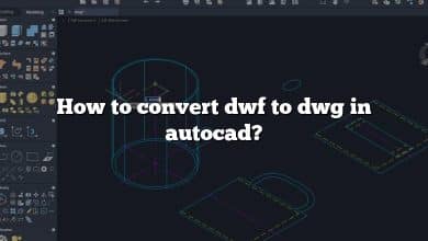 How to convert dwf to dwg in autocad?