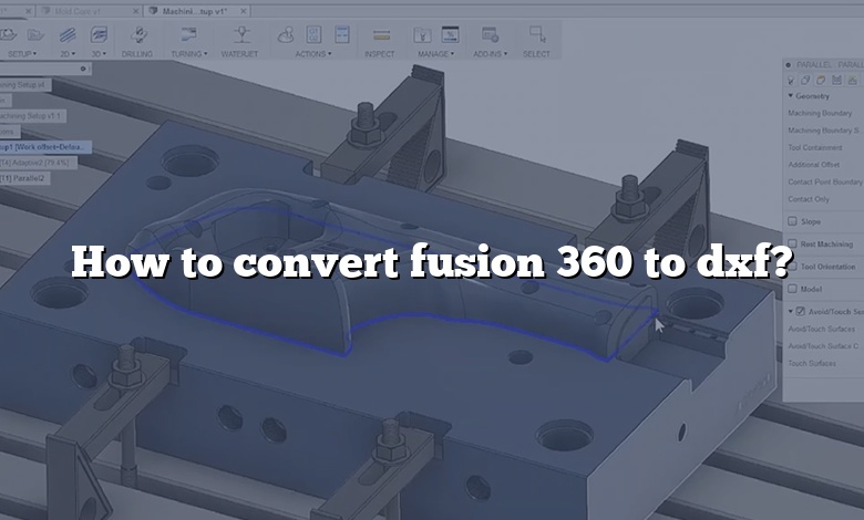How to convert fusion 360 to dxf?