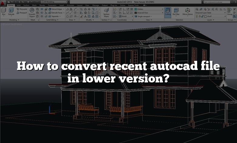 File From Autocad How to convert recent autocad file in lower version?