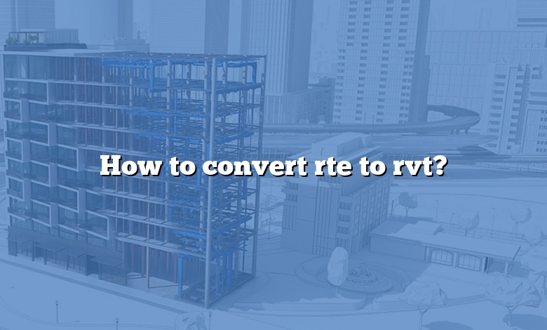 How to convert rte to rvt?