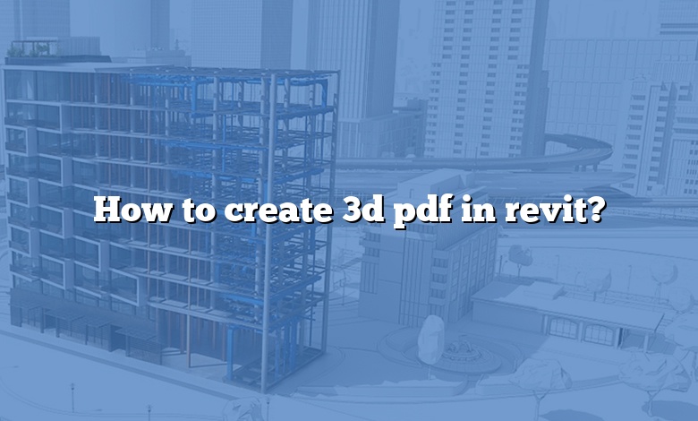 How to create 3d pdf in revit?