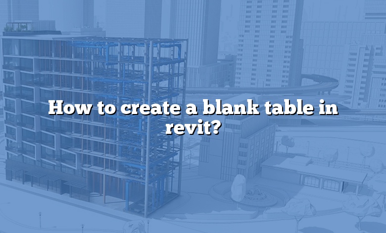 How to create a blank table in revit?