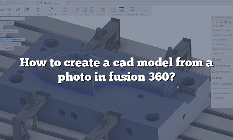 How to create a cad model from a photo in fusion 360?
