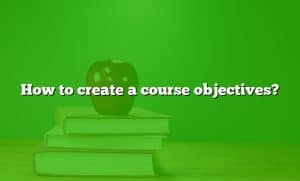 Course Introduction And Objectives How to create a course objectives?