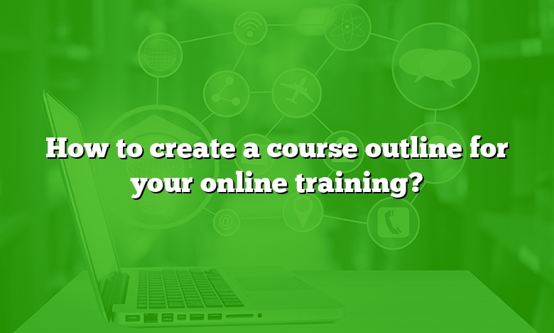 How to create a course outline for your online training?