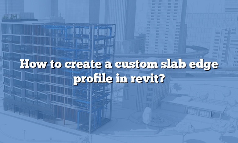 How to create a custom slab edge profile in revit?