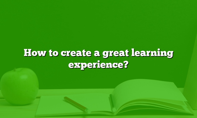 How to create a great learning experience?