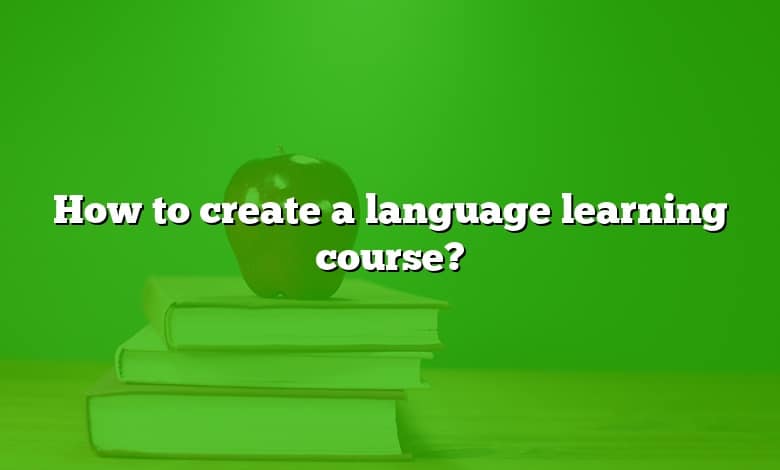 How to create a language learning course?