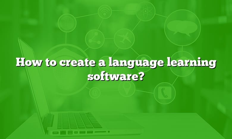 How to create a language learning software?