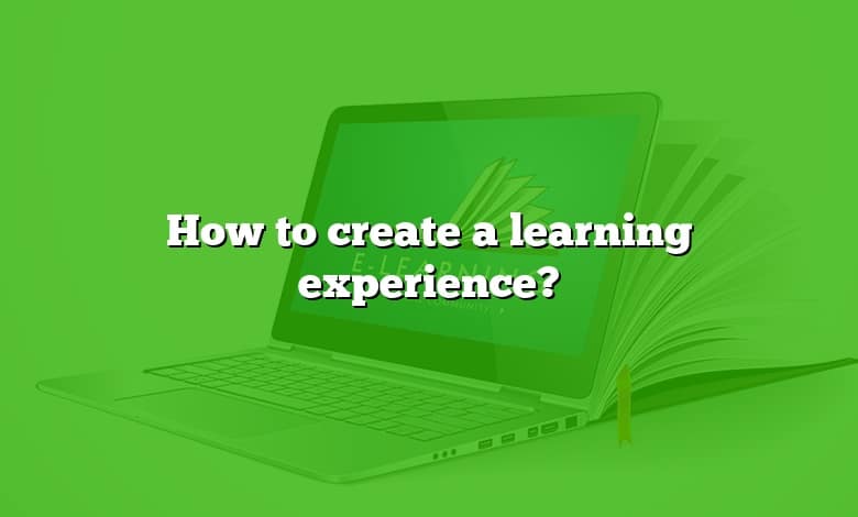 How to create a learning experience?
