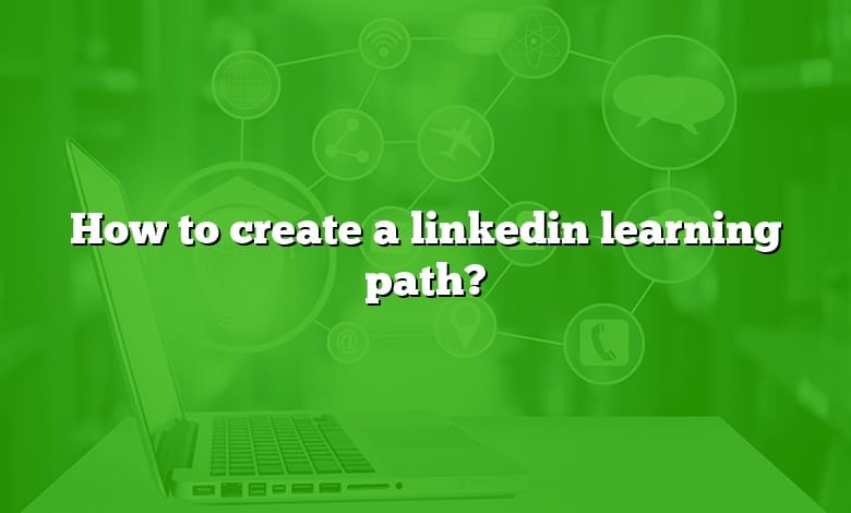 How to create a linkedin learning path?