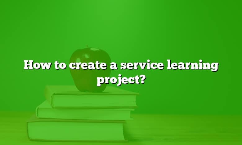How to create a service learning project?