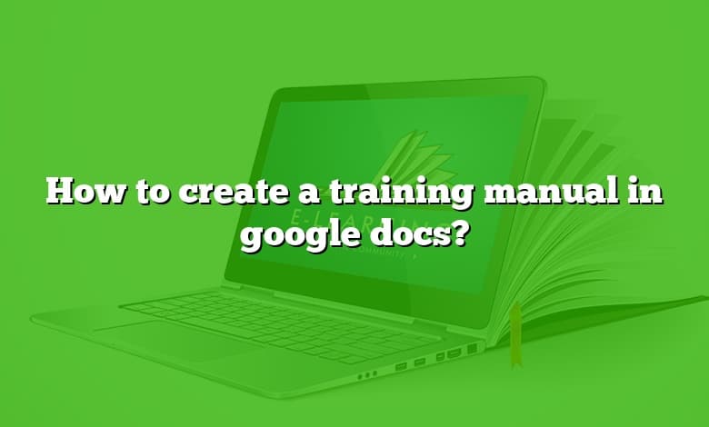 How to create a training manual in google docs?