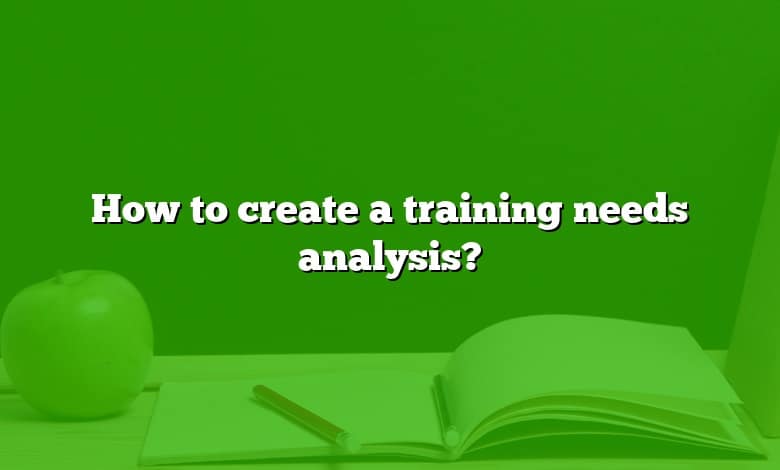 How to create a training needs analysis?