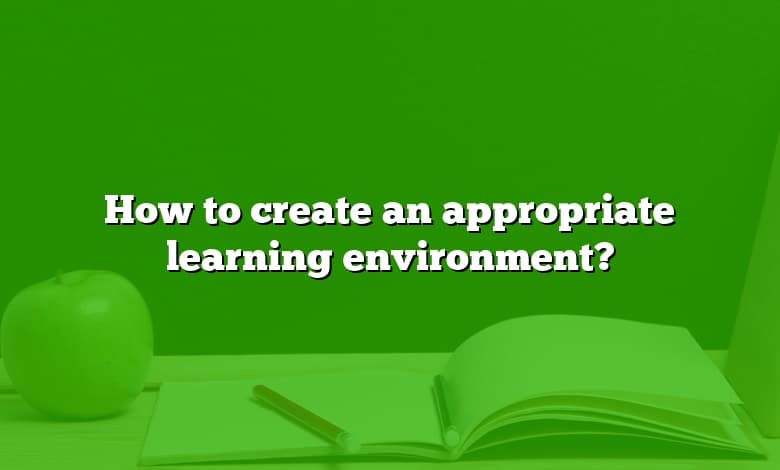 How to create an appropriate learning environment?