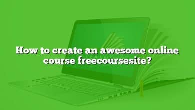 How to create an awesome online course freecoursesite?