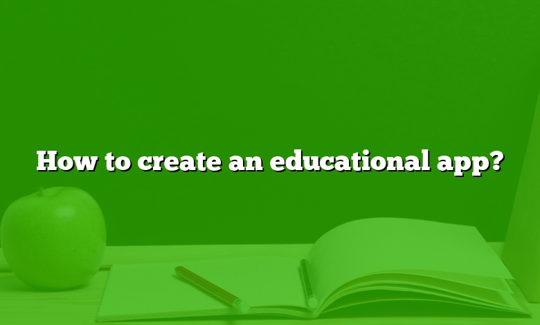 How to create an educational app?