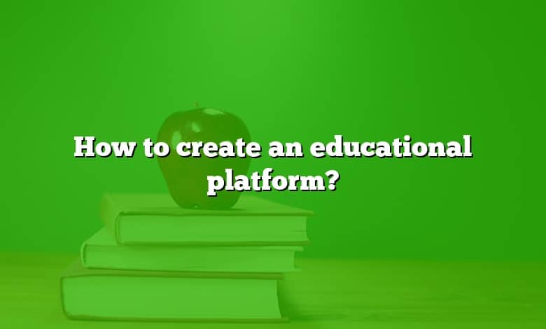 How to create an educational platform?