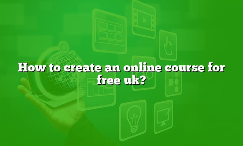 How to create an online course for free uk?