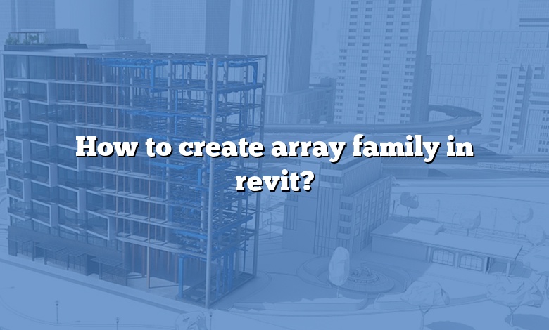 How to create array family in revit?