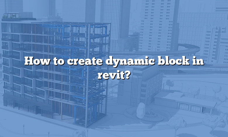How to create dynamic block in revit?