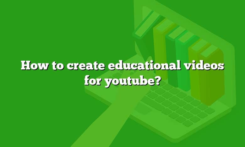How to create educational videos for youtube?