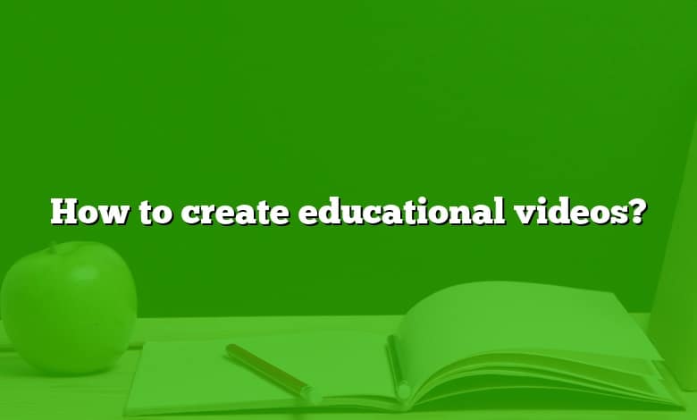 How to create educational videos?