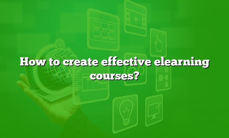 How to create effective elearning courses?