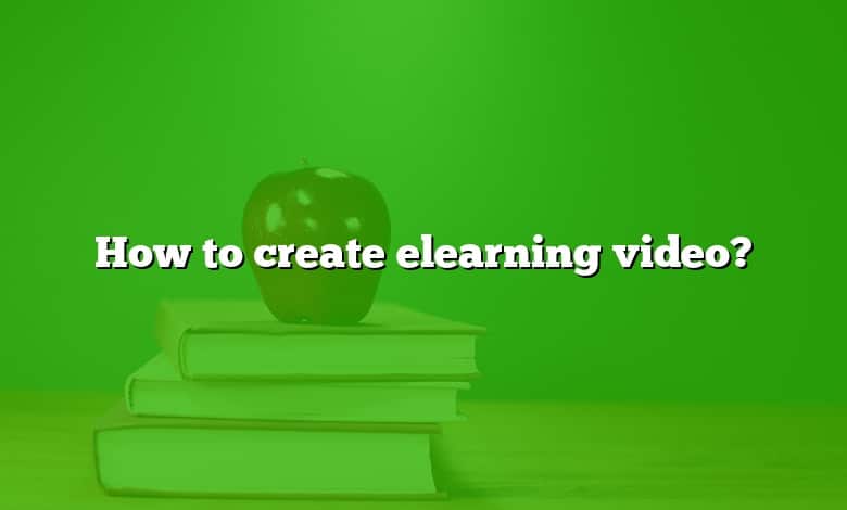 How to create elearning video?