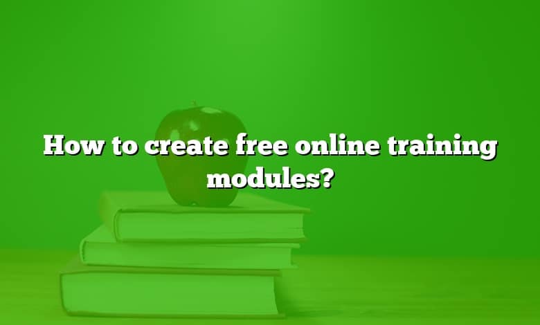 How to create free online training modules?