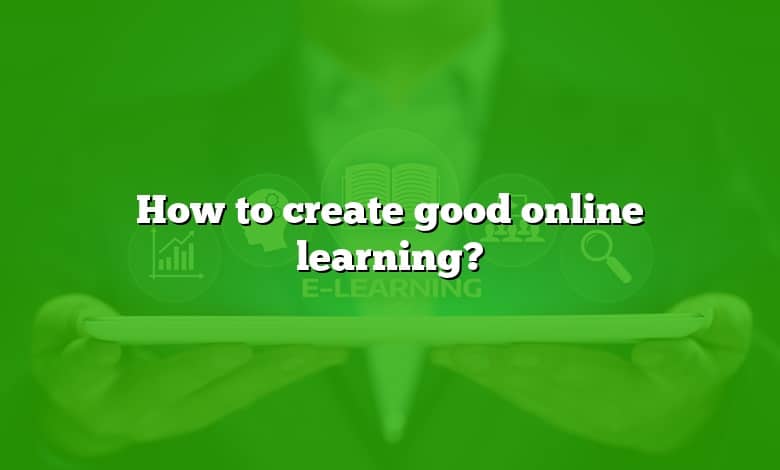 How to create good online learning?