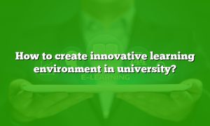 Creating Innovative Learning Environment How to create innovative learning environment in university?